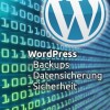 Datensicherung in und mit WordPress - Backups sind unverzichtbar!